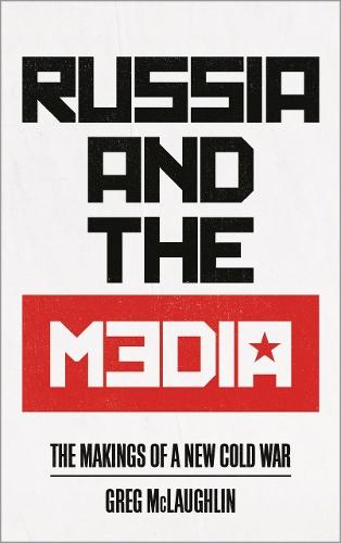 Russia and the Media: The Makings of a New Cold War  by Greg McLaughlin at Abbey's Bookshop, 
