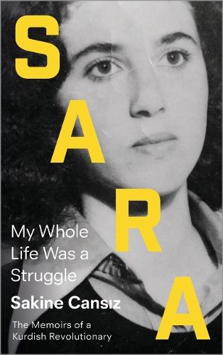 Sara: My Whole Life Was a Struggle  by Sakine Cansiz at Abbey's Bookshop, 