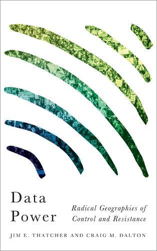 Data Power: Radical Geographies of Control and Resistance  by Jim E. Thatcher at Abbey's Bookshop, 