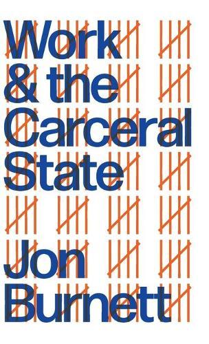 Work and the Carceral State  by Jon Burnett (University of Swansea) at Abbey's Bookshop, 