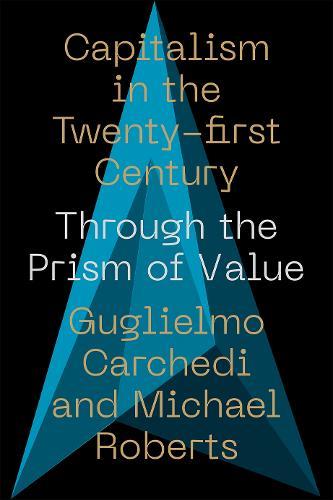 Capitalism in the 21st Century: Through the Prism of Value  by Guglielmo Carchedi (Amsterdam University) at Abbey's Bookshop, 