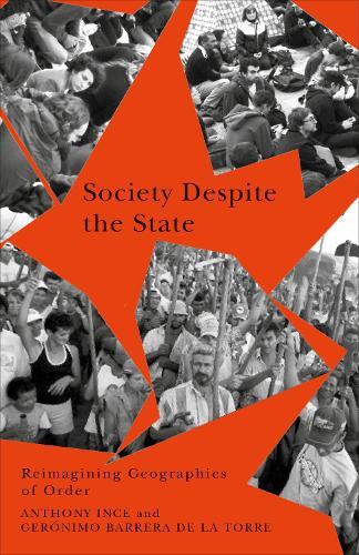 Society Despite the State: Reimagining Geographies of Order  by Anthony Ince at Abbey's Bookshop, 