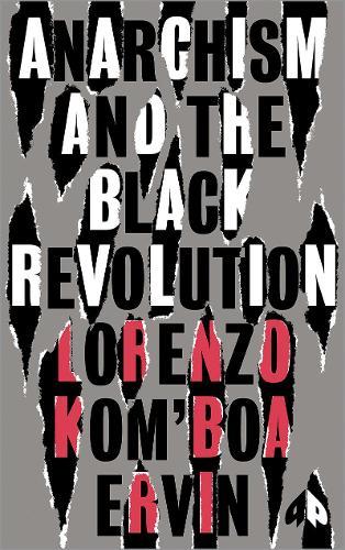 Anarchism and the Black Revolution: The Definitive Edition  by Lorenzo Kom’boa Ervin at Abbey's Bookshop, 