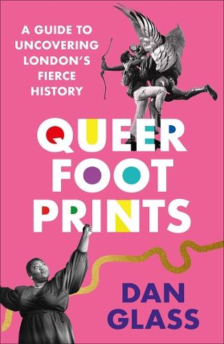 Queer Footprints: A Guide to Uncovering London's Fierce History  by Dan Glass at Abbey's Bookshop, 