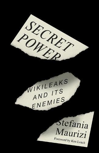 Secret Power: WikiLeaks and Its Enemies  by Stefania Maurizi at Abbey's Bookshop, 