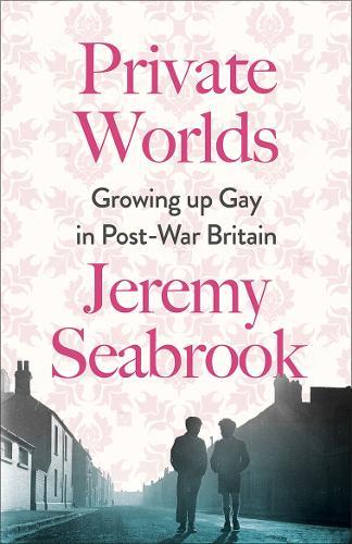 Private Worlds: Growing Up Gay in Post-War Britain  by Jeremy Seabrook at Abbey's Bookshop, 