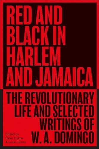 Red and Black in Harlem and Jamaica: The Revolutionary Life and Selected Writings of W. A. Domingo  by W. A. Domingo at Abbey's Bookshop, 