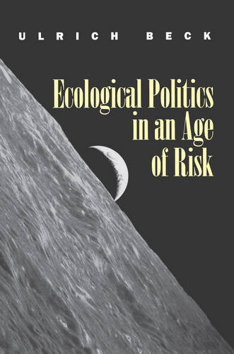 Ecological Politics in an Age of Risk  by Ulrich Beck (Ludwig-Maximillian University of Munich) at Abbey's Bookshop, 