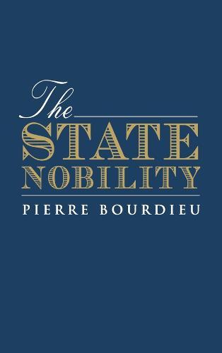The State Nobility: Elite Schools in the Field of Power  by Pierre Bourdieu (Collège de France) at Abbey's Bookshop, 