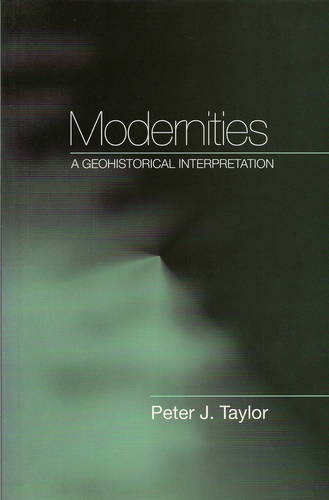 Modernities: A Geohistorical Interpretation  by Peter J. Taylor (Loughborough University) at Abbey's Bookshop, 