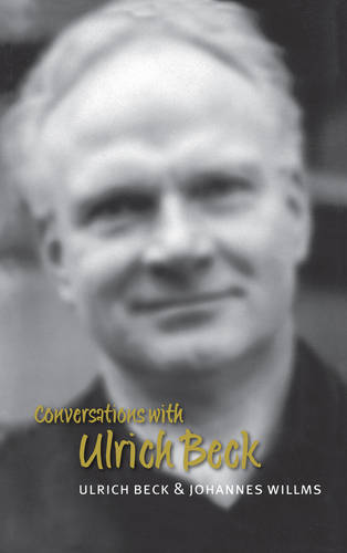 Conversations with Ulrich Beck  by Ulrich Beck (Ludwig-Maximillian University in Munich) at Abbey's Bookshop, 