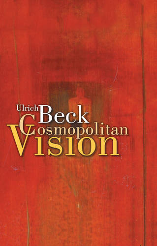 Cosmopolitan Vision  by Ulrich Beck (Ludwig-Maximilian University in Munich) at Abbey's Bookshop, 