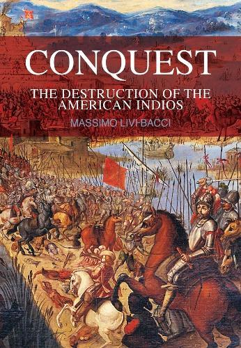 Conquest: The Destruction of the American Indios  by Massimo Livi-Bacci (University of Florence) at Abbey's Bookshop, 