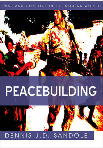 Peacebuilding  by Dennis J. D. Sandole (George Mason University) at Abbey's Bookshop, 