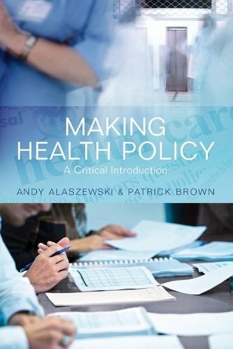 Making Health Policy: A Critical Introduction  by Andy Alaszewski (University of Kent) at Abbey's Bookshop, 