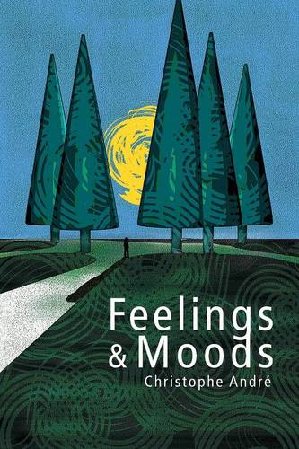 Feelings and Moods  by Christophe André (University of Paris X, Nanterre) at Abbey's Bookshop, 