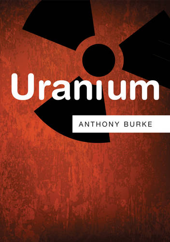 Uranium  by Anthony Burke (University of Technology Sydney) at Abbey's Bookshop, 