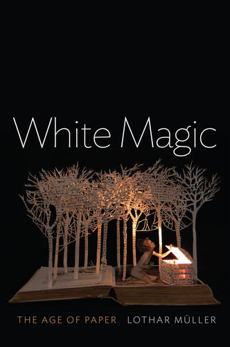 White Magic: The Age of Paper  by Lothar Müller (Humboldt University in Berlin) at Abbey's Bookshop, 