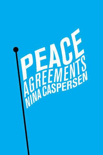 Peace Agreements: Finding Solutions to Intra-state Conflicts  by Nina Caspersen (University of York) at Abbey's Bookshop, 