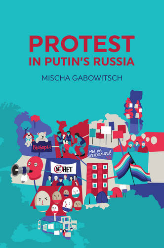 Protest in Putin's Russia  by Mischa Gabowitsch at Abbey's Bookshop, 