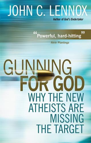 Gunning for God: Why the New Atheists are missing the target  by John C Lennox at Abbey's Bookshop, 