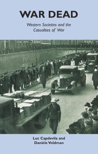 War Dead: Western societies and the casualties of war  by Luc Capdevila (Lecturer in Contemporary History) at Abbey's Bookshop, 