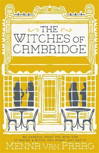 The Witches of Cambridge: The charming novel of life-changing magic and friendship  by Menna van Praag (Author) at Abbey's Bookshop, 