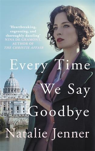 Every Time We Say Goodbye: 'Heartbreaking, engrossing, and thoroughly dazzling' - Nina de Gramont, author of The Christie Affair  by Natalie Jenner at Abbey's Bookshop, 