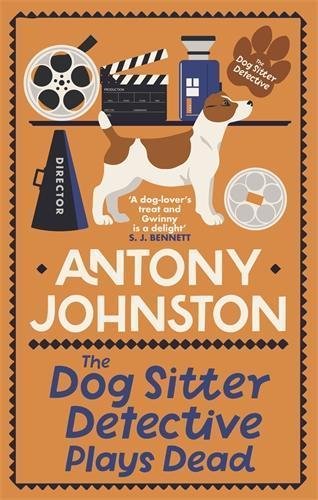 The Dog Sitter Detective Plays Dead: The tail-wagging cosy crime series  by Antony Johnston at Abbey's Bookshop, 