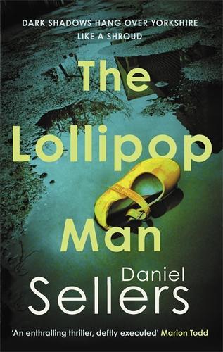 The Lollipop Man: The new gritty crime novel from bestselling author Daniel Sellers  by Daniel Sellers at Abbey's Bookshop, 