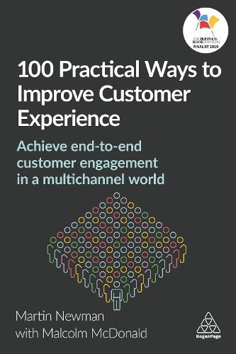 100 Practical Ways to Improve Customer Experience: Achieve End-to-End Customer Engagement in a Multichannel World  by Martin Newman at Abbey's Bookshop, 