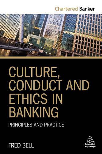 Culture, Conduct and Ethics in Banking: Principles and Practice  by Fred Bell at Abbey's Bookshop, 