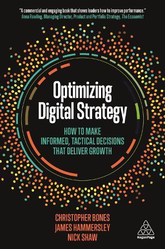 Optimizing Digital Strategy: How to Make Informed, Tactical Decisions that Deliver Growth  by Professor Christopher Bones at Abbey's Bookshop, 