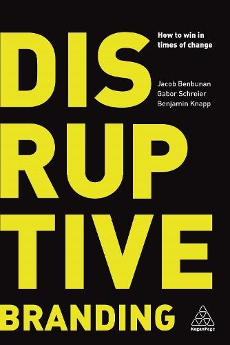 Disruptive Branding: How to Win in Times of Change  by Jacob Benbunan at Abbey's Bookshop, 