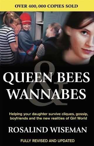Queen Bees And Wannabes for the Facebook Generation: Helping your teenage daughter survive cliques, gossip, bullying and boyfriends  by Rosalind Wiseman at Abbey's Bookshop, 
