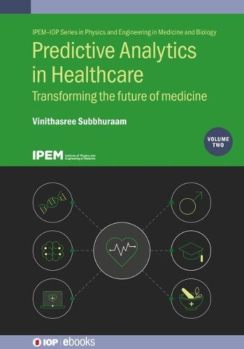 Predictive Analytics in Healthcare, Volume 2: Transforming the future of medicine  by Dr Vinithasree Subbhuraam (Cyrcadia Health Inc) at Abbey's Bookshop, 
