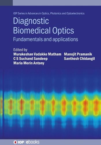 Diagnostic Biomedical Optics: Fundamentals and applications  by Dr Murukeshan Vadakke Matham (Nanyang Technological University, Singapore) at Abbey's Bookshop, 