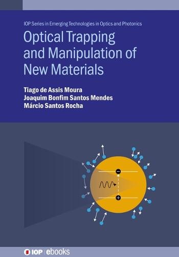 Optical Trapping and Manipulation of New Materials  by Tiago de Assis Moura (Universidade Federal de Viçosa (Brazil)) at Abbey's Bookshop, 