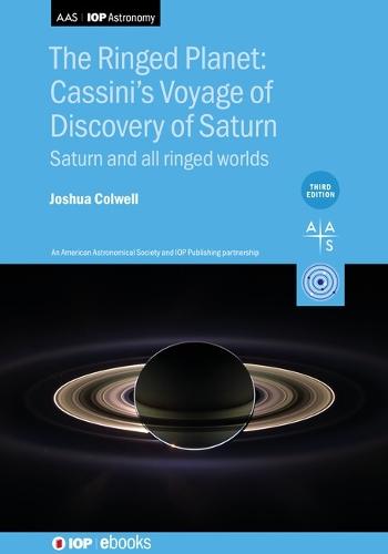 The Ringed Planet: Cassini’s Voyage of Discovery of Saturn (Third Edition): Saturn and all ringed worlds  by Joshua Colwell (University of Central Florida) at Abbey's Bookshop, 