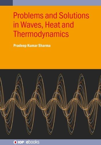 Problems and Solutions in Waves, Heat and Thermodynamics  by Pradeep Kumar Sharma (Readers Institute, Mallikashpur (India)) at Abbey's Bookshop, 