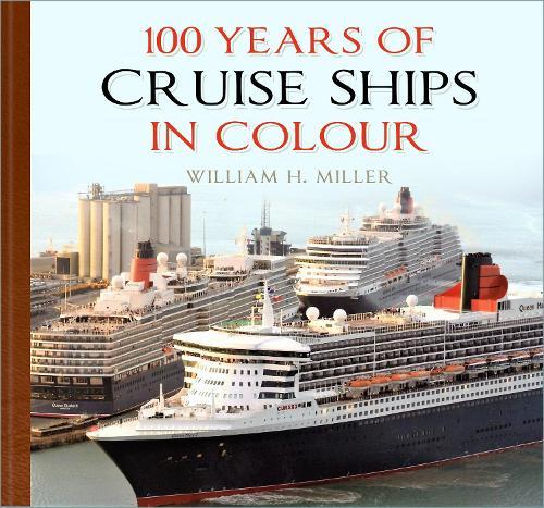 100 Years of Cruise Ships in Colour  by William H. Miller at Abbey's Bookshop, 