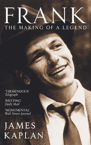 Frank: The Making of a Legend  by James Kaplan at Abbey's Bookshop, 
