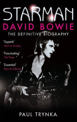 Starman: David Bowie - The Definitive Biography  by Paul Trynka at Abbey's Bookshop, 