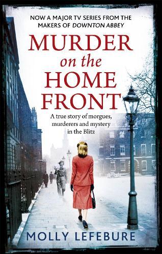 Murder on the Home Front: a gripping murder mystery set during the Blitz - now on Netflix!  by Molly Lefebure at Abbey's Bookshop, 
