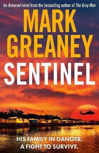 Sentinel: The relentlessly thrilling Armored series from the author of The Gray Man  by Mark Greaney at Abbey's Bookshop, 