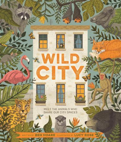 Wild City: Meet the animals who share our city spaces  by Ben Hoare at Abbey's Bookshop, 