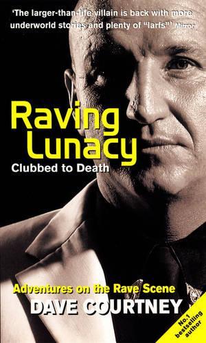 Raving Lunacy: Clubbed To Death  by Dave Courtney at Abbey's Bookshop, 