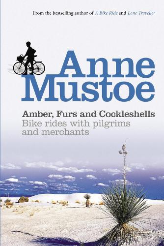 Amber, Furs and Cockleshells: Bike Rides with Pilgrims and Merchants  by Anne Mustoe at Abbey's Bookshop, 