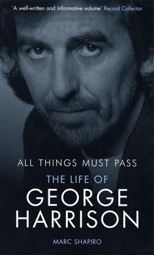 All Things Must Pass: The Life of George Harrison  by Marc Shapiro at Abbey's Bookshop, 