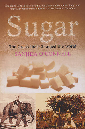 Sugar: The Grass that Changed the World  by Sanjida O'Connell at Abbey's Bookshop, 